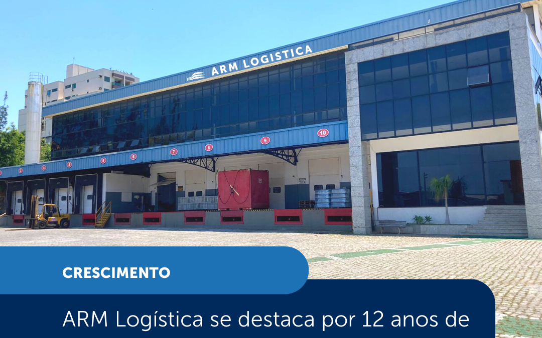 ARM Logística completa 12 anos de expansão e excelência em armazenagem no Rio de Janeiro